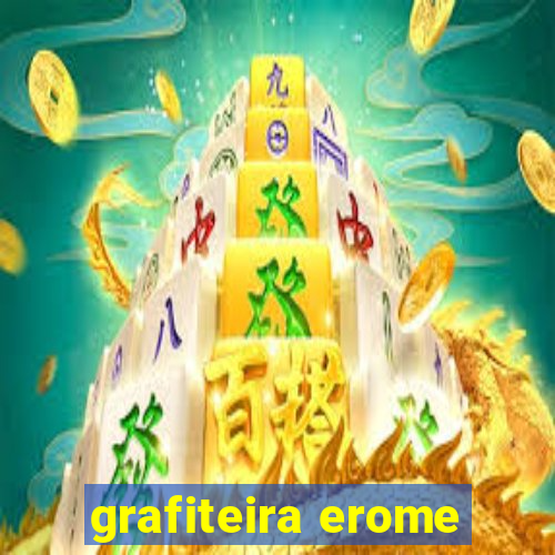 grafiteira erome